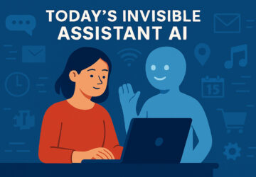 Today’s Invisible Assistant. Artificial Intelligence